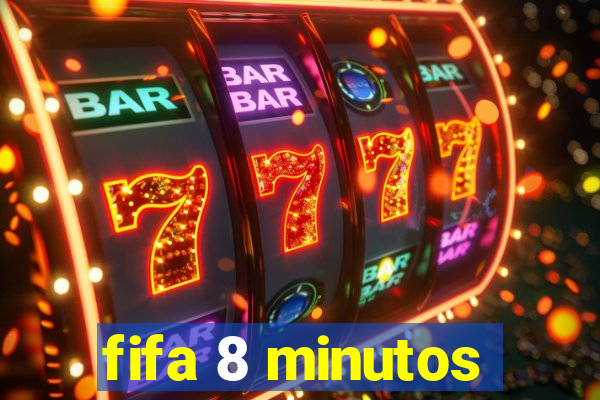 fifa 8 minutos